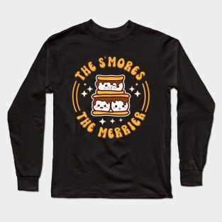 The S'mores The Merrier Funny Kawaii Camping Long Sleeve T-Shirt